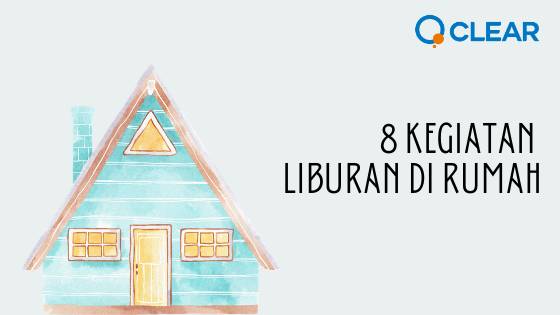 8 Kegiatan Liburan di Rumah