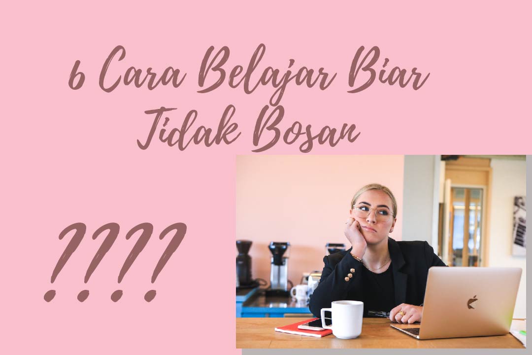 6 Cara Belajar Biar Tidak Bosan! - Clear Indonesia News