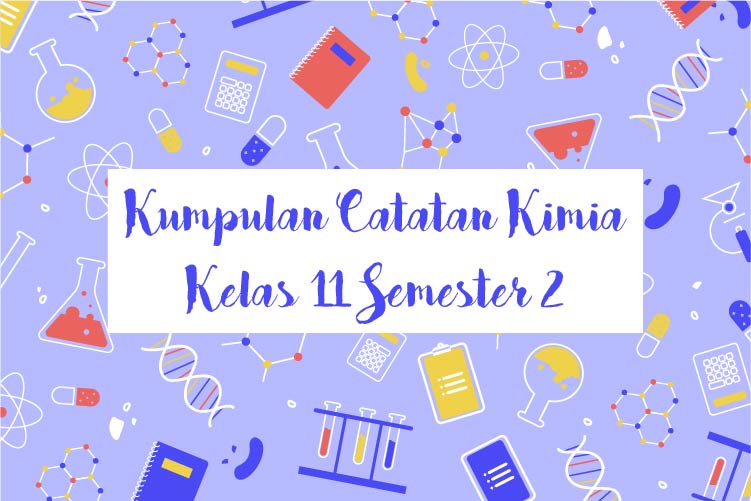 Kumpulan Catatan Kimia Kelas 11 Semester 2 Clear Indonesia News