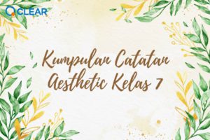 Kumpulan Catatan Aesthetic Kelas 7 - Clear Indonesia News