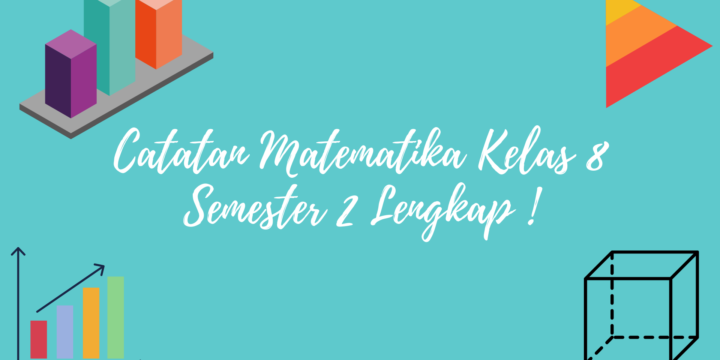 Catatan Matematika Kelas 8 Semester 2 Lengkap !