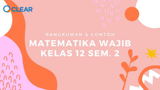 Rangkuman dan Contoh Matematika Wajib Kelas 12 Semester 2