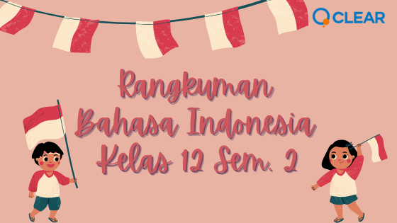 Rangkuman Bahasa Indonesia Kelas 12 Semester 2