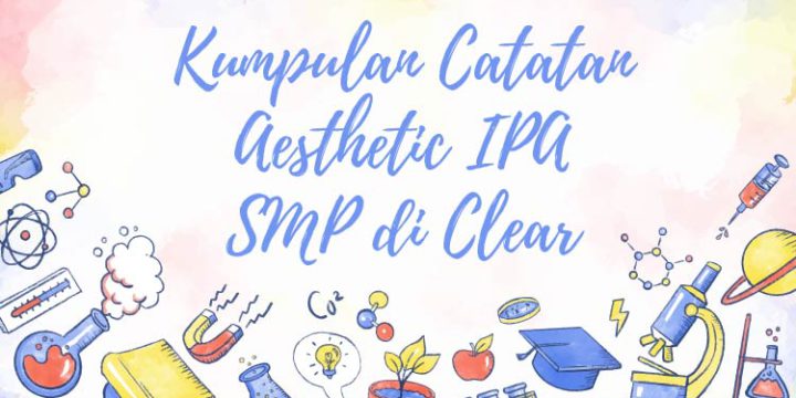 Kumpulan Catatan Aesthetic IPA SMP di Clear