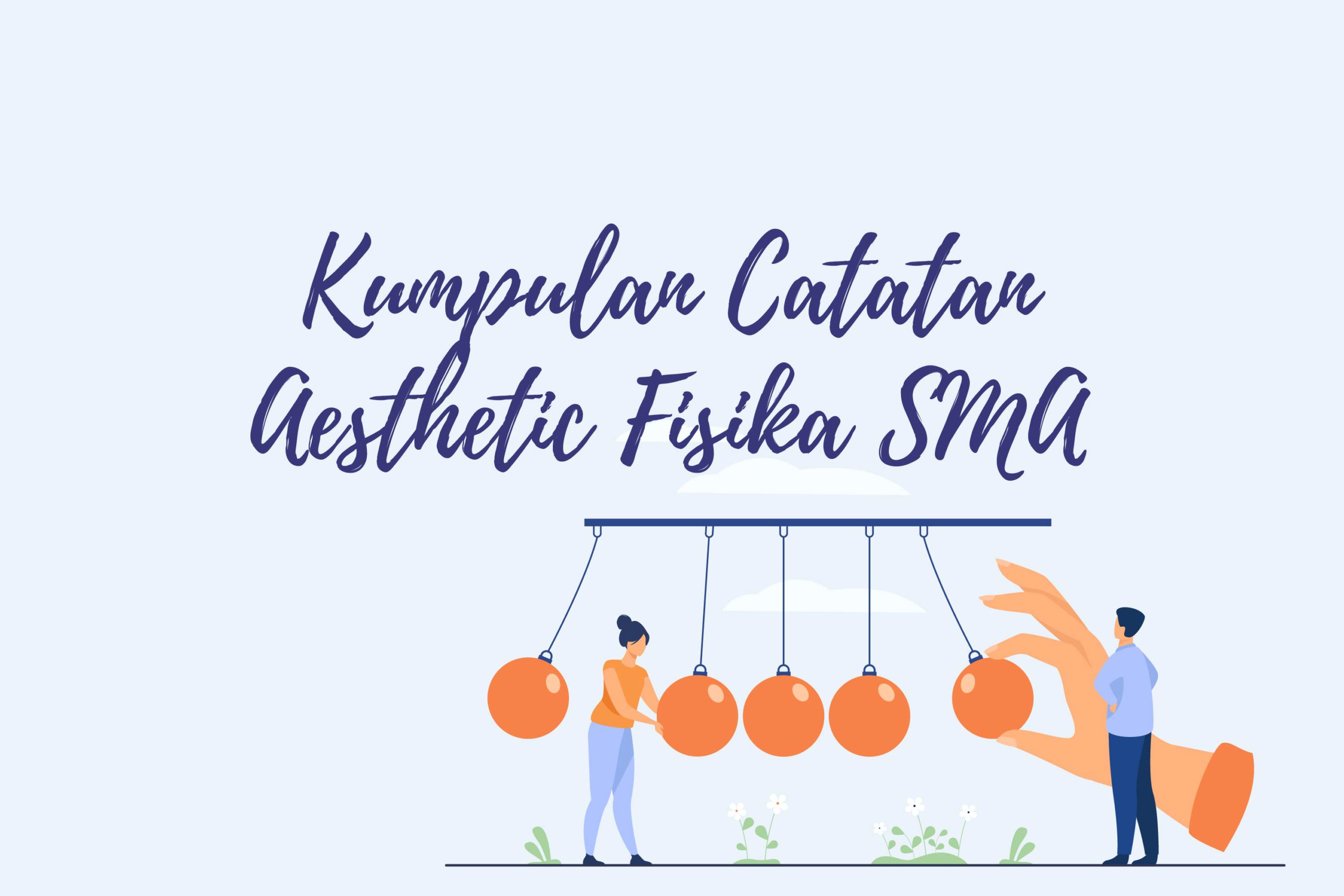 Kumpulan Catatan Aesthetic Fisika SMA - Clear Indonesia News