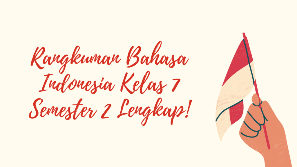 Rangkuman Bahasa Indonesia Kelas 7 Semester 2 Lengkap!  Clear