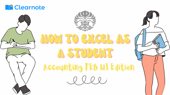How to Excel as a Student: Accounting FEB UI Edition