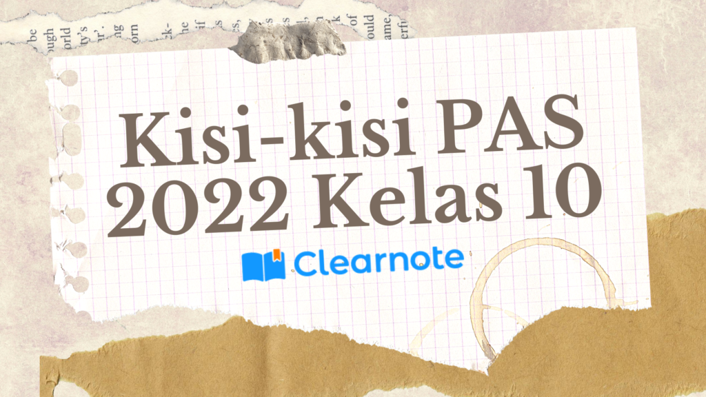 Kisi-kisi PAS 2022 Kelas 10 Clearnote