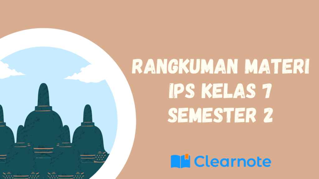 Rangkuman Materi IPS Kelas 7 Semester 2 Clearnote